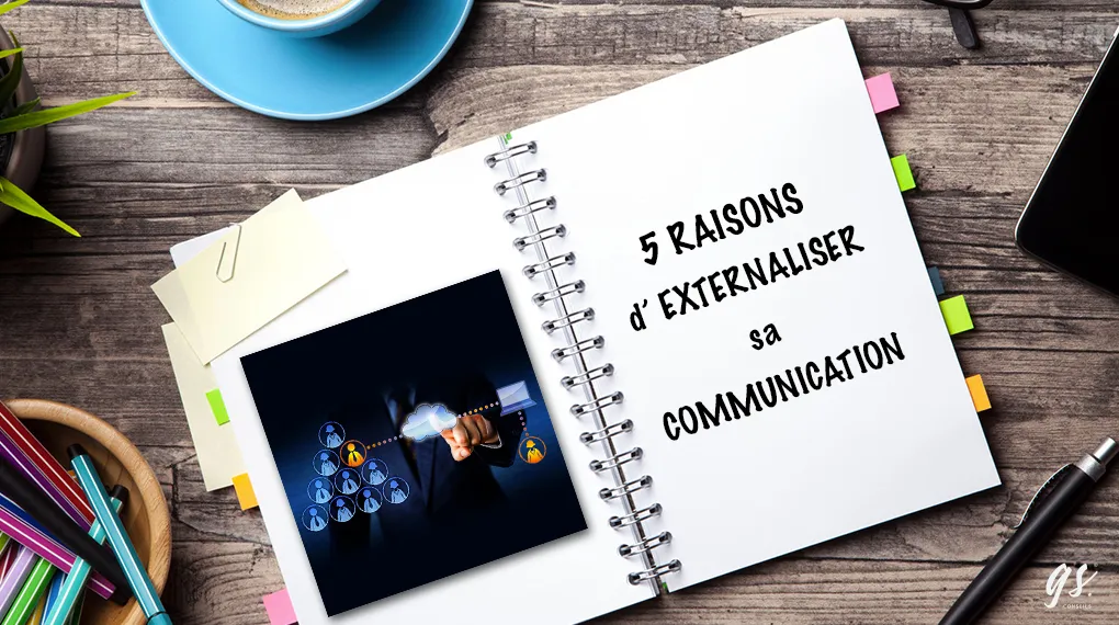 Les 5 raisons d’externaliser la gestion de sa communication
