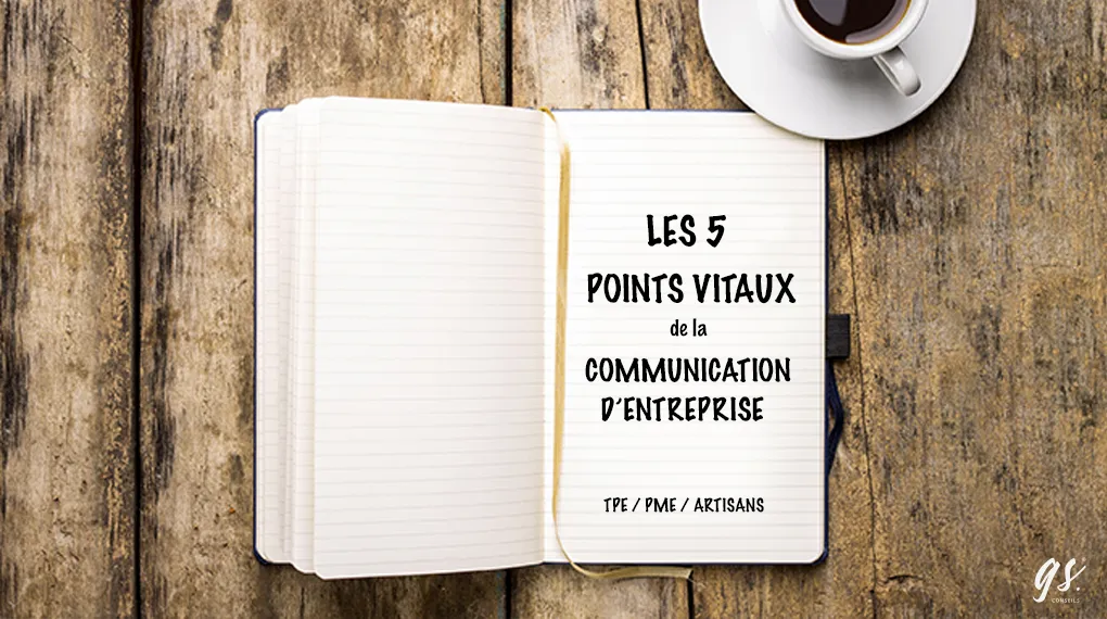5 points vitaux de la communication d’entreprise des TPE-PME et ARTISANS.